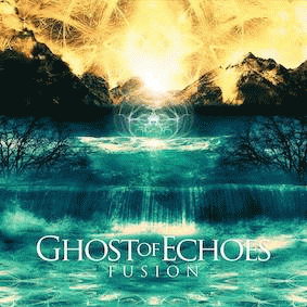 Ghost Of Echoes : Fusion